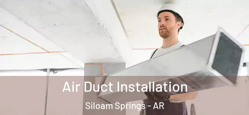  Air Duct Installation Siloam Springs - AR