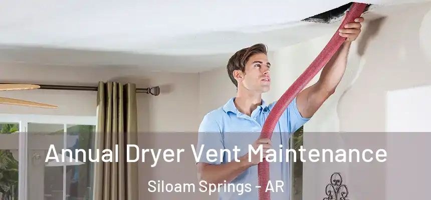  Annual Dryer Vent Maintenance Siloam Springs - AR