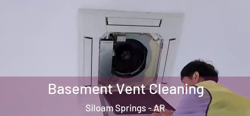  Basement Vent Cleaning Siloam Springs - AR