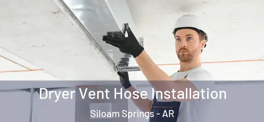  Dryer Vent Hose Installation Siloam Springs - AR