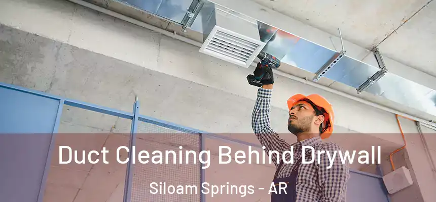  Duct Cleaning Behind Drywall Siloam Springs - AR