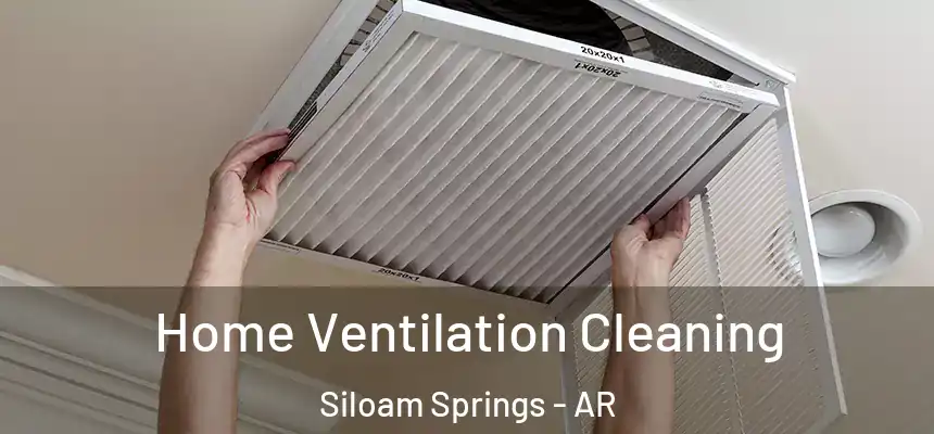 Home Ventilation Cleaning Siloam Springs - AR