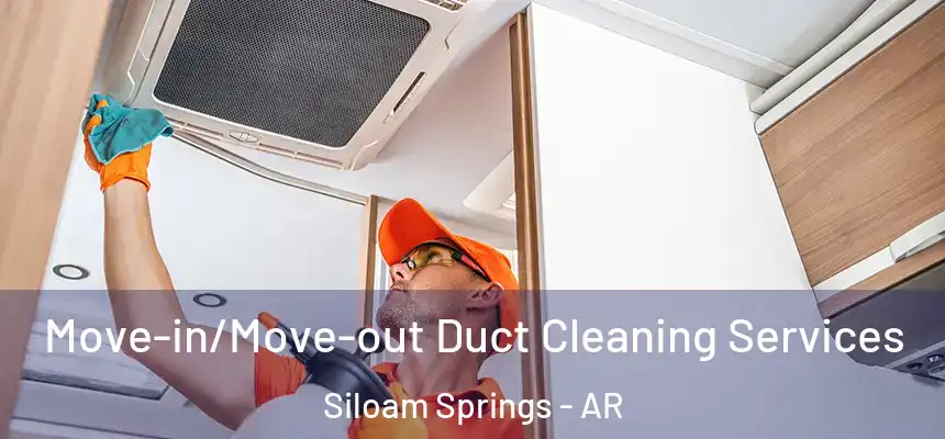  Move-in/Move-out Duct Cleaning Services Siloam Springs - AR