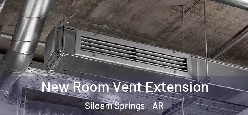  New Room Vent Extension Siloam Springs - AR