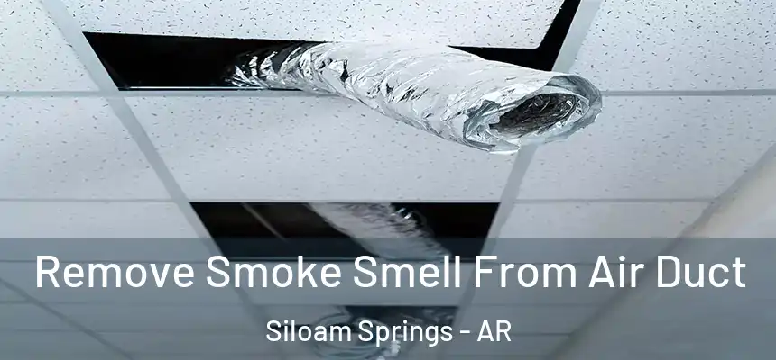  Remove Smoke Smell From Air Duct Siloam Springs - AR