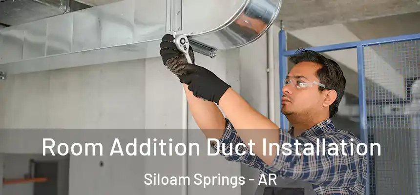  Room Addition Duct Installation Siloam Springs - AR
