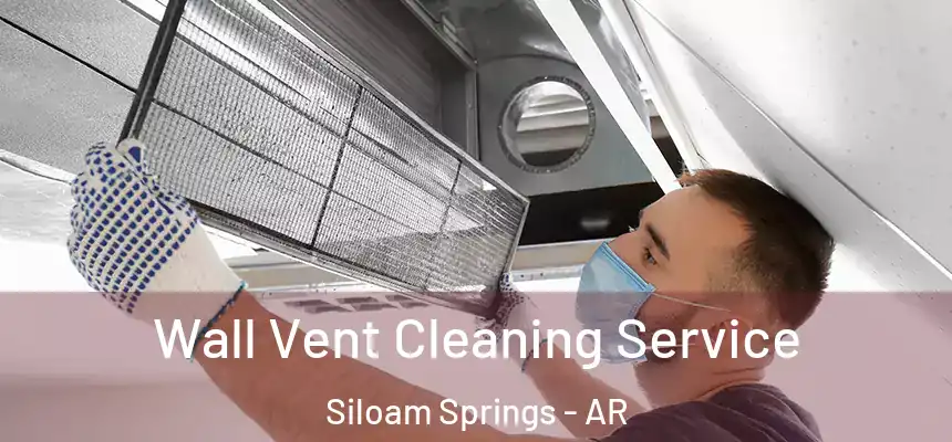  Wall Vent Cleaning Service Siloam Springs - AR